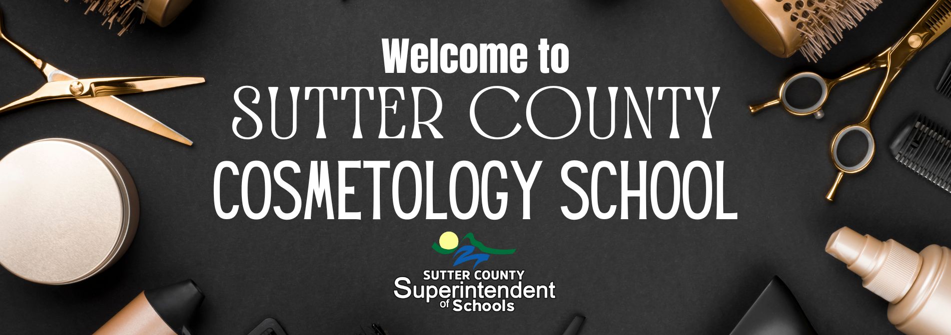Banner saying welcome to sutter county cosmetology school
